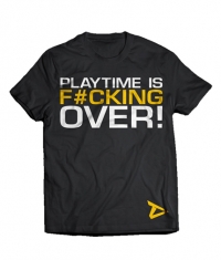 DEDICATED T-SHIRT - PLAYTIME IS OVER!